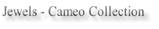 Jewels - Cameo Collection