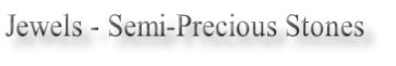 Jewels - Semi-Precious Stones